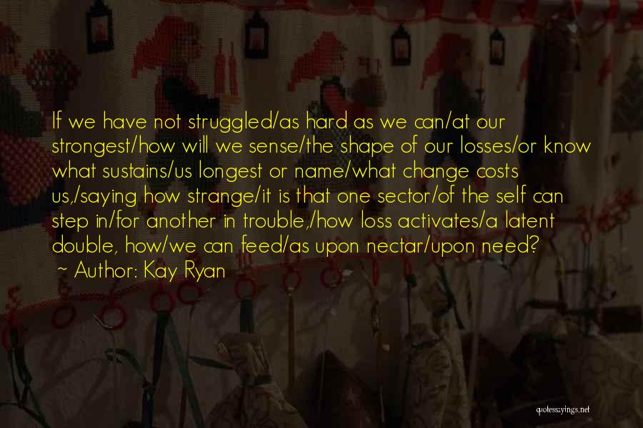 Double Trouble Quotes By Kay Ryan