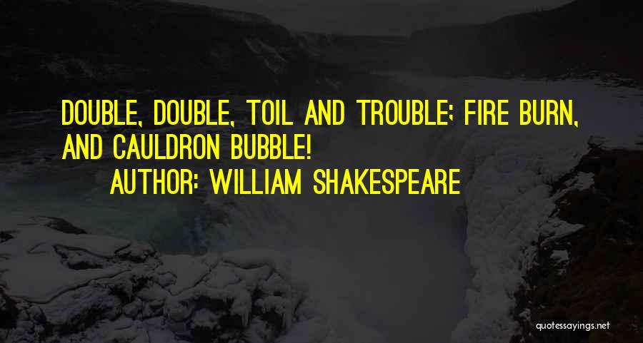 Double Trouble Quotes By William Shakespeare