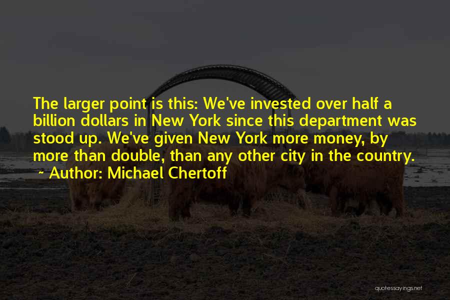 Double Your Money Quotes By Michael Chertoff