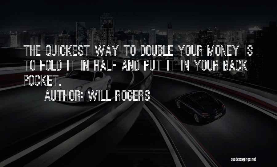 Double Your Money Quotes By Will Rogers