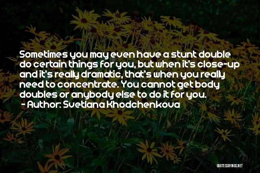 Doubles Quotes By Svetlana Khodchenkova