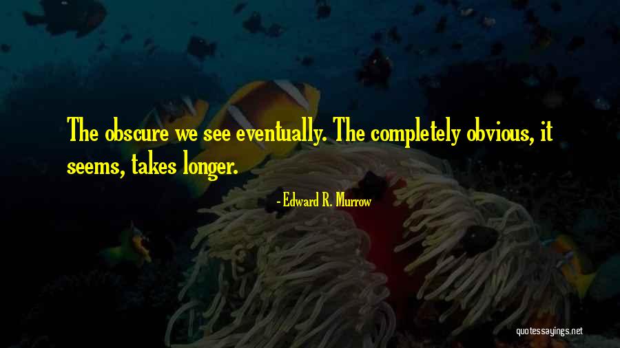 Doublewide Homes Quotes By Edward R. Murrow Doublewide Homes Quotes By Edward R. Murrow