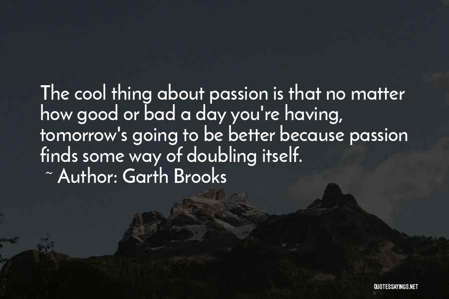 Doubling Quotes By Garth Brooks