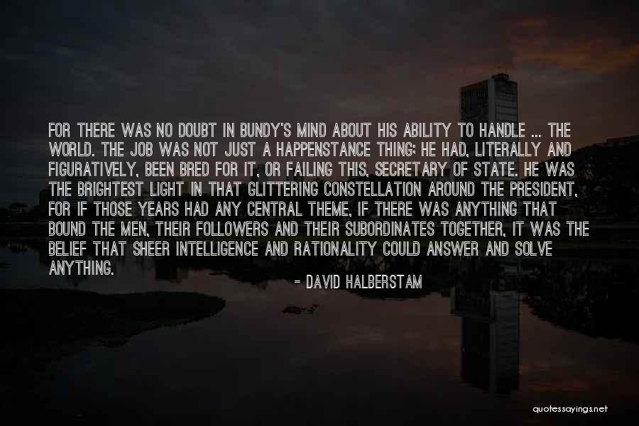 Doubt And Belief Quotes By David Halberstam Doubt And Belief Quotes By David Halberstam