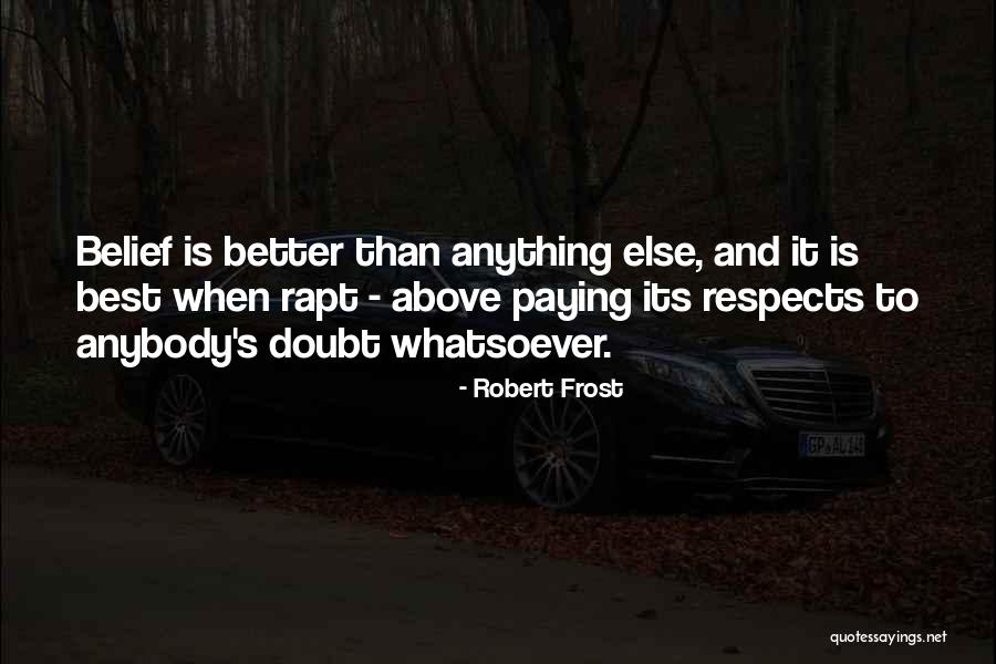 Doubt And Belief Quotes By Robert Frost Doubt And Belief Quotes By Robert Frost