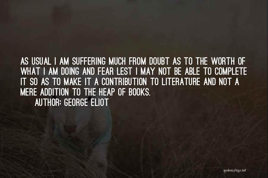 Doubt And Fear Quotes By George Eliot
