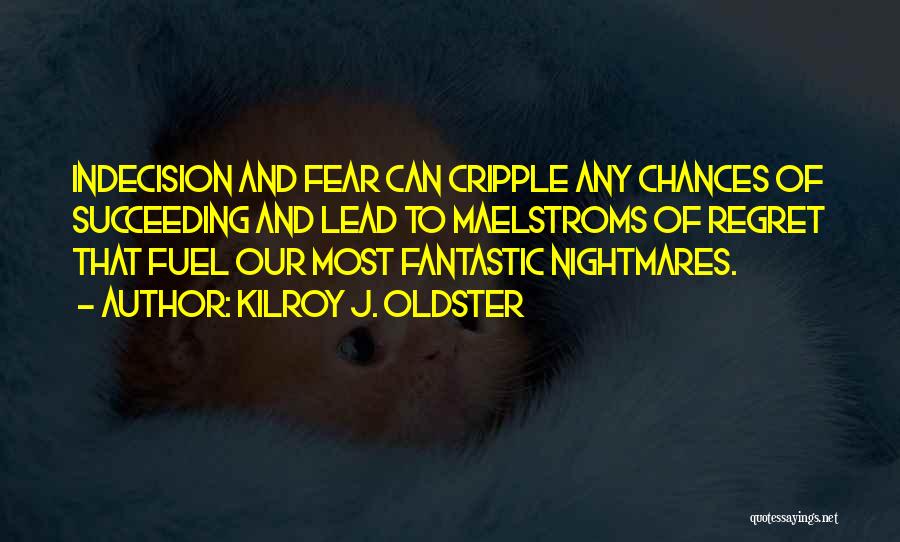 Doubt And Fear Quotes By Kilroy J. Oldster