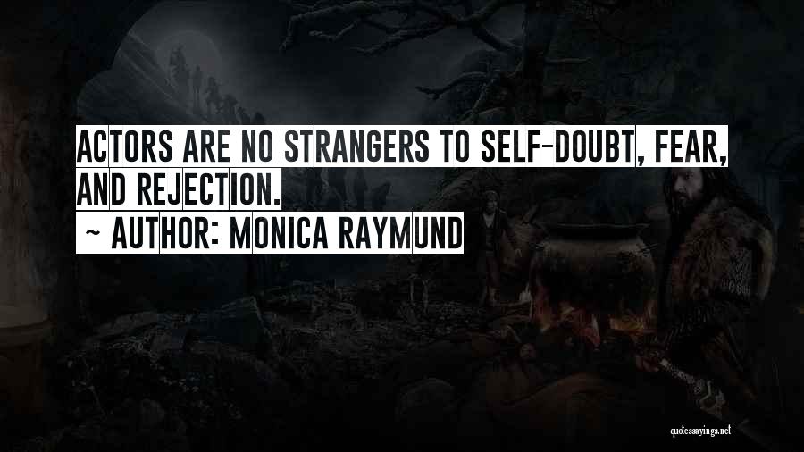 Doubt And Fear Quotes By Monica Raymund