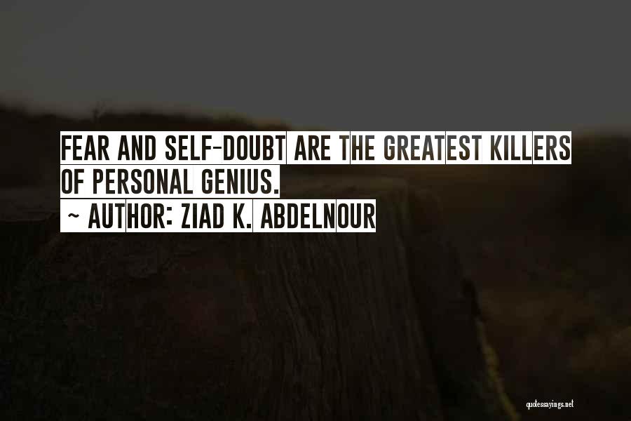 Doubt And Fear Quotes By Ziad K. Abdelnour