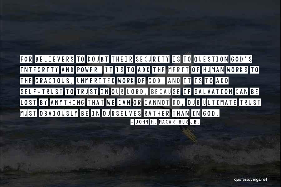 Doubt And Trust Quotes By John F. MacArthur Jr. Doubt And Trust Quotes By John F. MacArthur Jr.