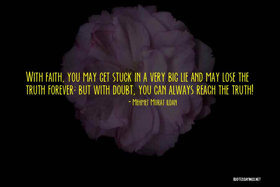 Doubt And Truth Quotes By Mehmet Murat Ildan Doubt And Truth Quotes By Mehmet Murat Ildan