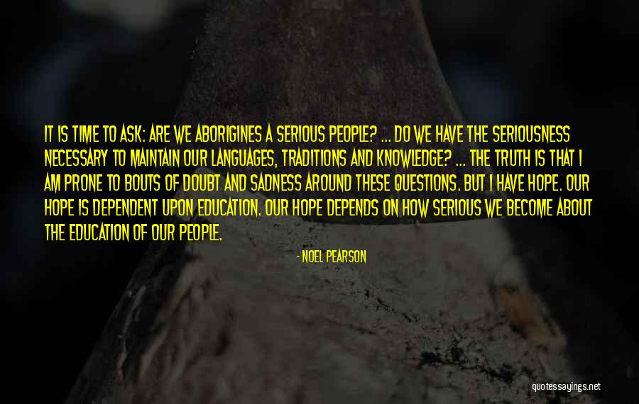 Doubt And Truth Quotes By Noel Pearson Doubt And Truth Quotes By Noel Pearson