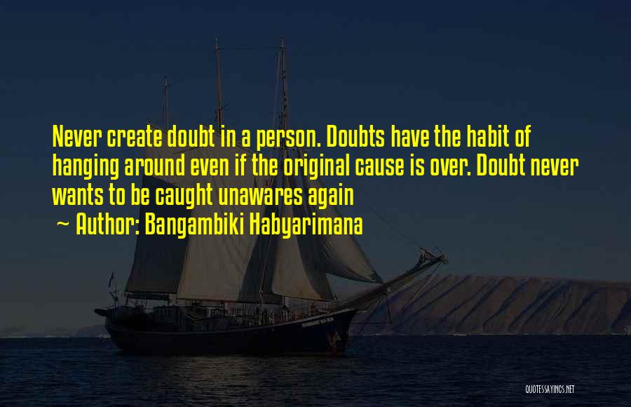 Doubt Doubters Quotes By Bangambiki Habyarimana