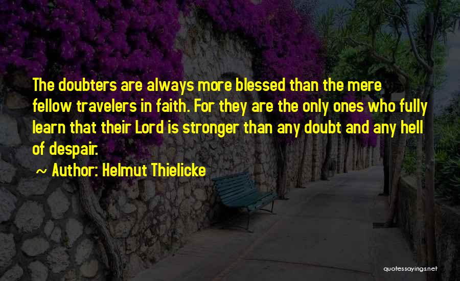 Doubt Doubters Quotes By Helmut Thielicke