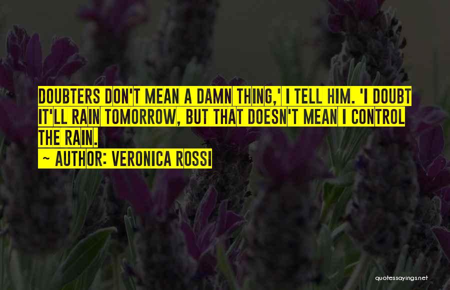 Doubt Doubters Quotes By Veronica Rossi