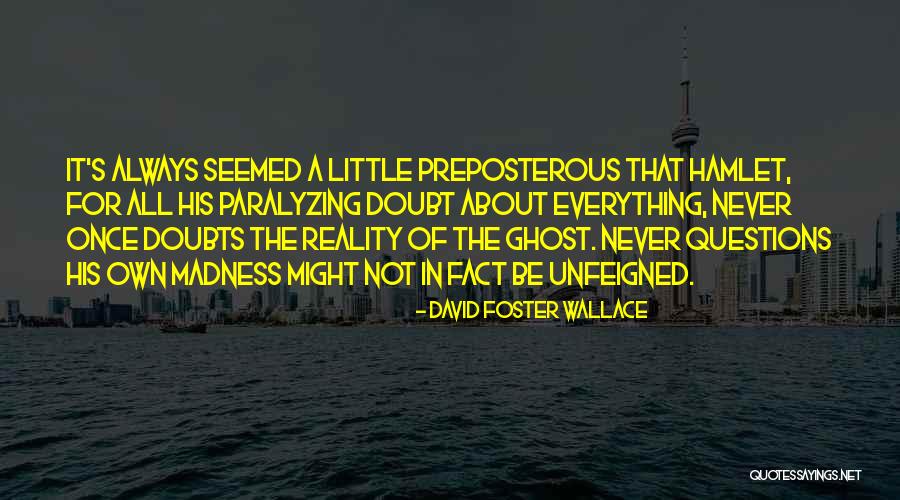 Doubt In Hamlet Quotes By David Foster Wallace Doubt In Hamlet Quotes By David Foster Wallace