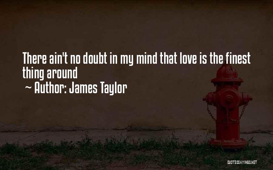 Doubt In Love Quotes By James Taylor