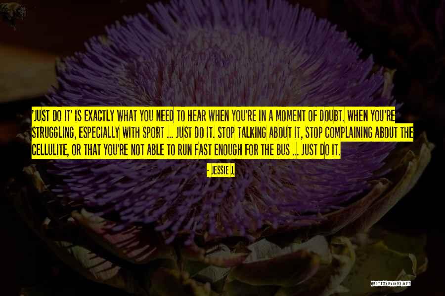 Doubt In Sports Quotes By Jessie J. Doubt In Sports Quotes By Jessie J.