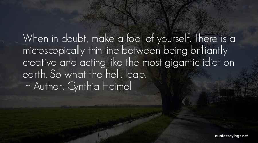 Doubt In Yourself Quotes By Cynthia Heimel