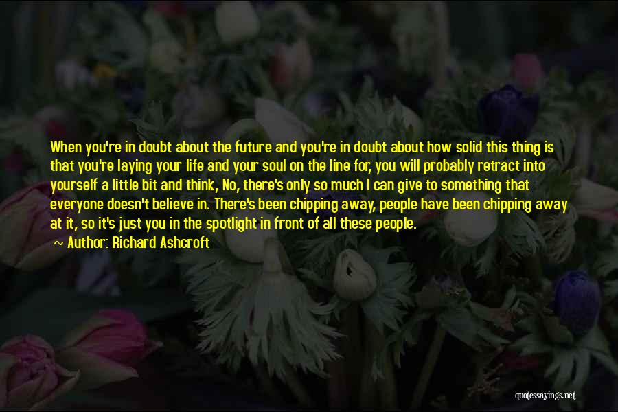 Doubt In Yourself Quotes By Richard Ashcroft