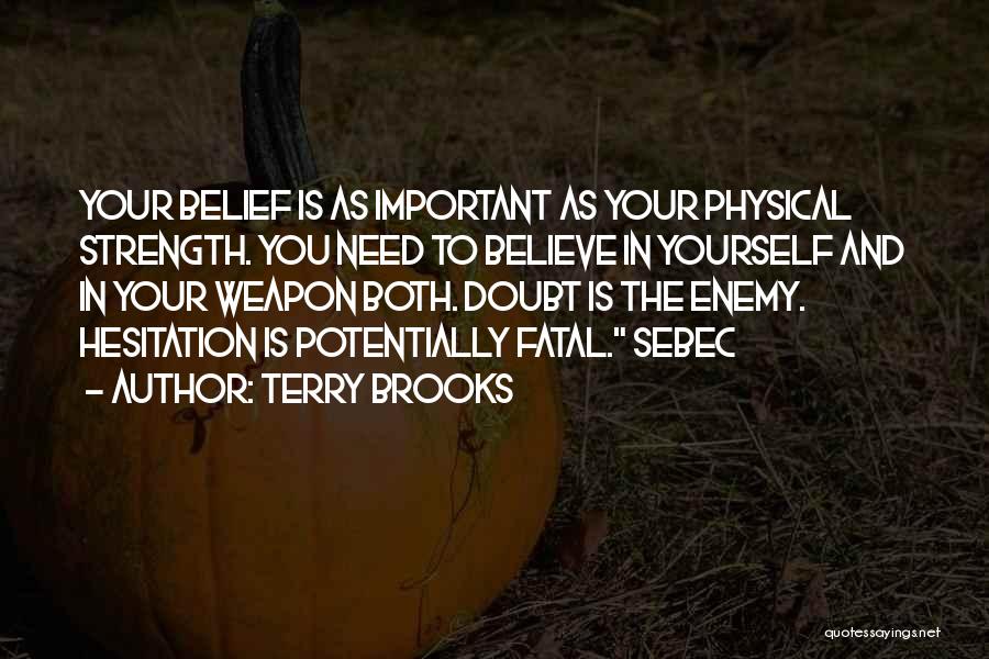 Doubt In Yourself Quotes By Terry Brooks