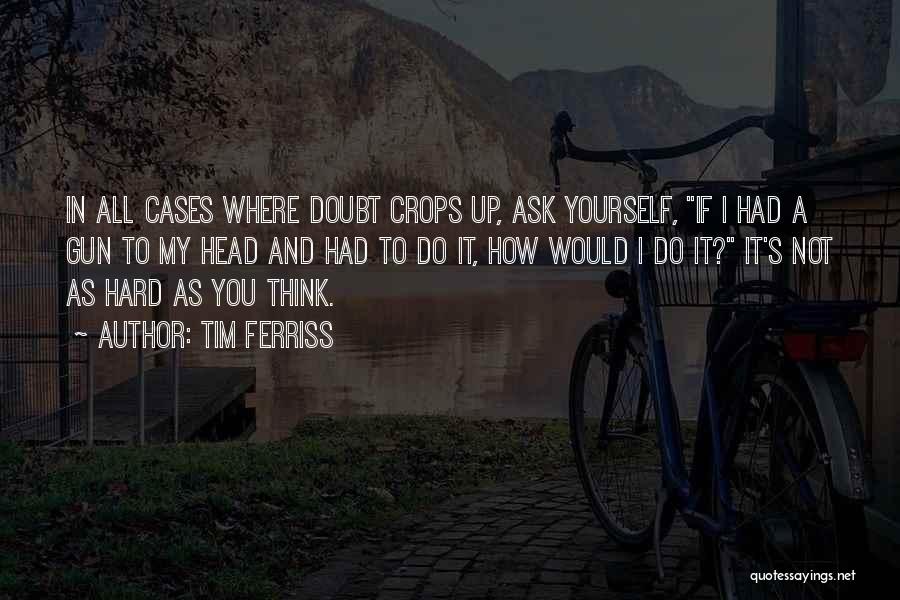 Doubt In Yourself Quotes By Tim Ferriss