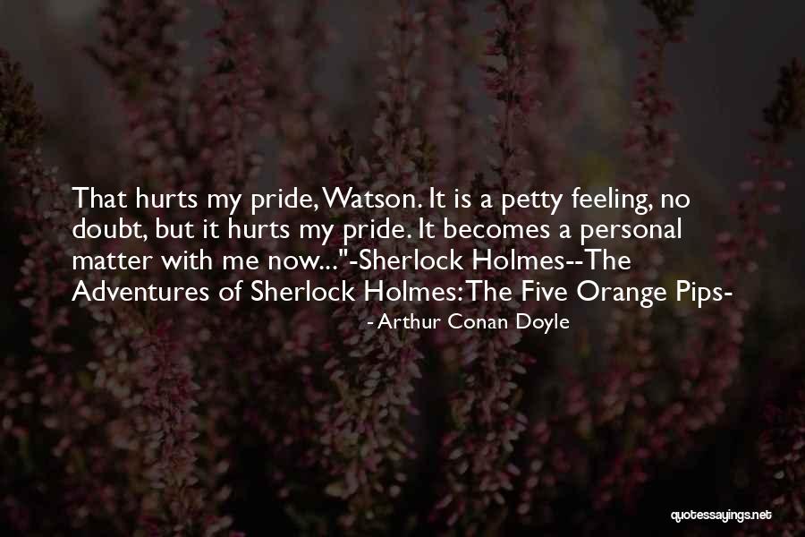 Doubt Me Now Quotes By Arthur Conan Doyle