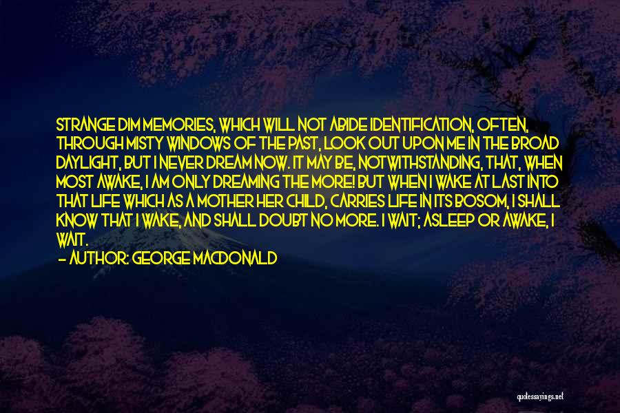 Doubt Me Now Quotes By George MacDonald