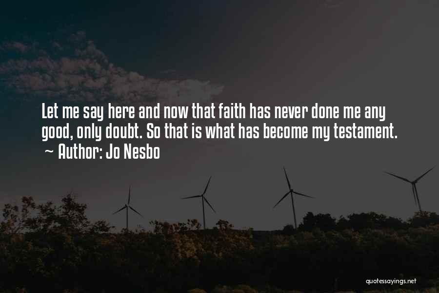 Doubt Me Now Quotes By Jo Nesbo