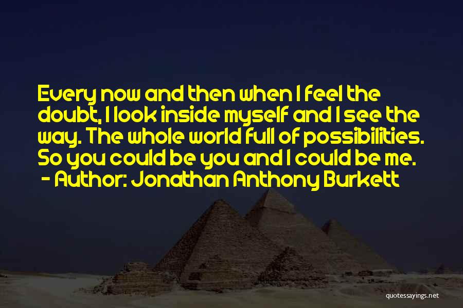 Doubt Me Now Quotes By Jonathan Anthony Burkett