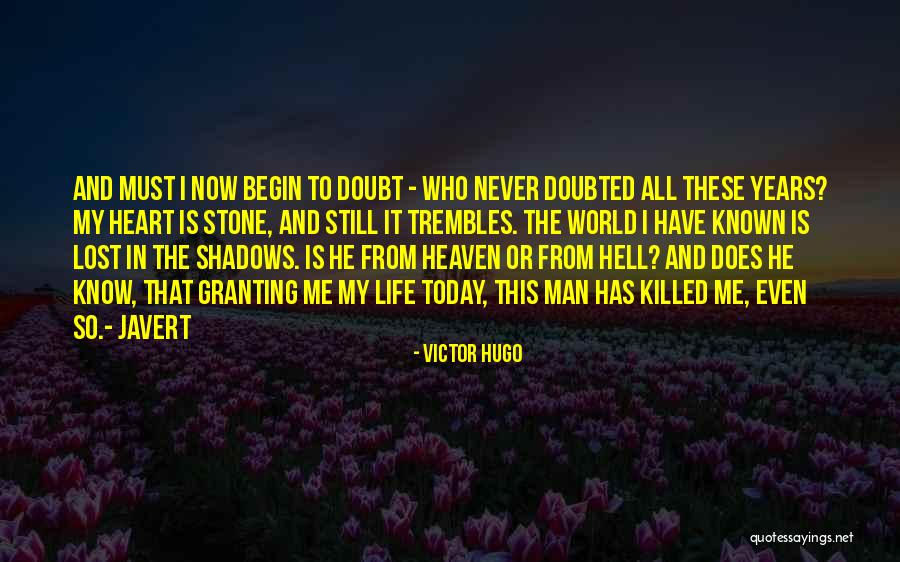 Doubt Me Now Quotes By Victor Hugo