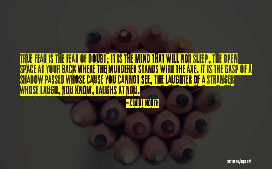Doubt Not Fear Not Quotes By Claire North Doubt Not Fear Not Quotes By Claire North