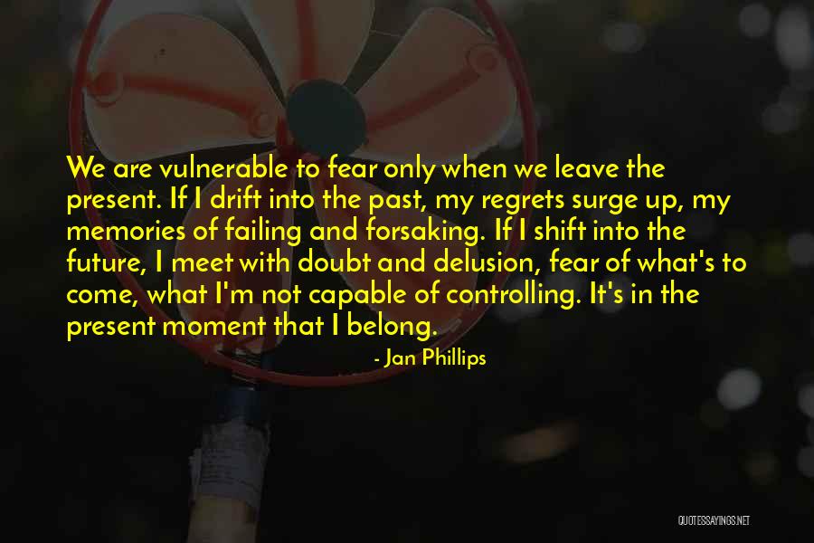 Doubt Not Fear Not Quotes By Jan Phillips Doubt Not Fear Not Quotes By Jan Phillips