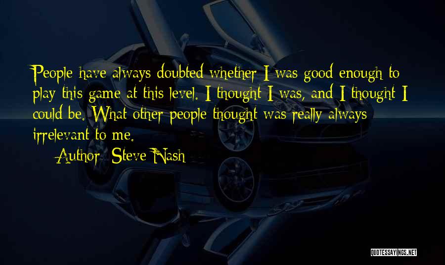 Doubted Me Quotes By Steve Nash