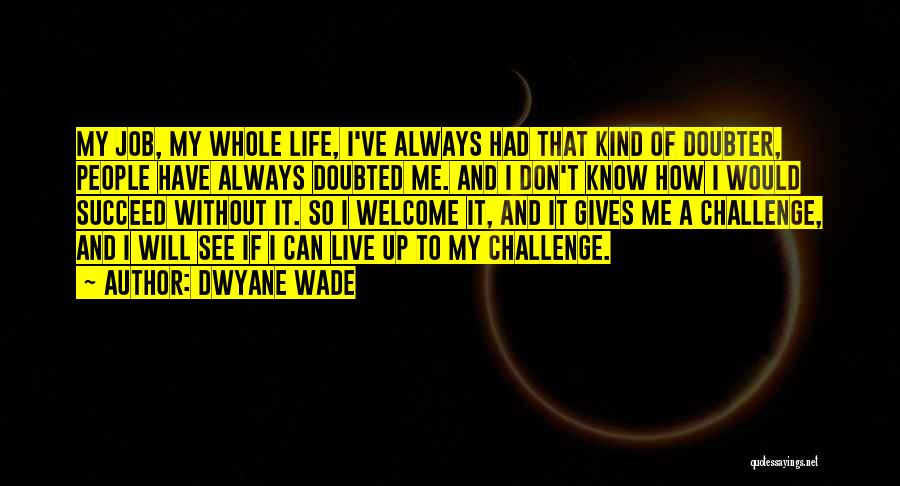 Doubted Quotes By Dwyane Wade