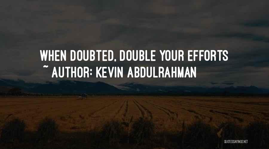 Doubted Quotes By Kevin Abdulrahman