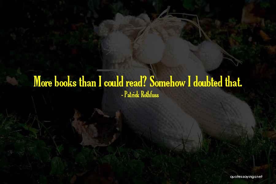 Doubted Quotes By Patrick Rothfuss