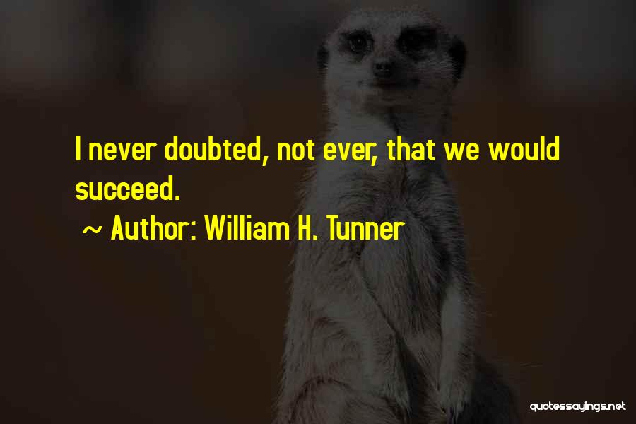Doubted Quotes By William H. Tunner