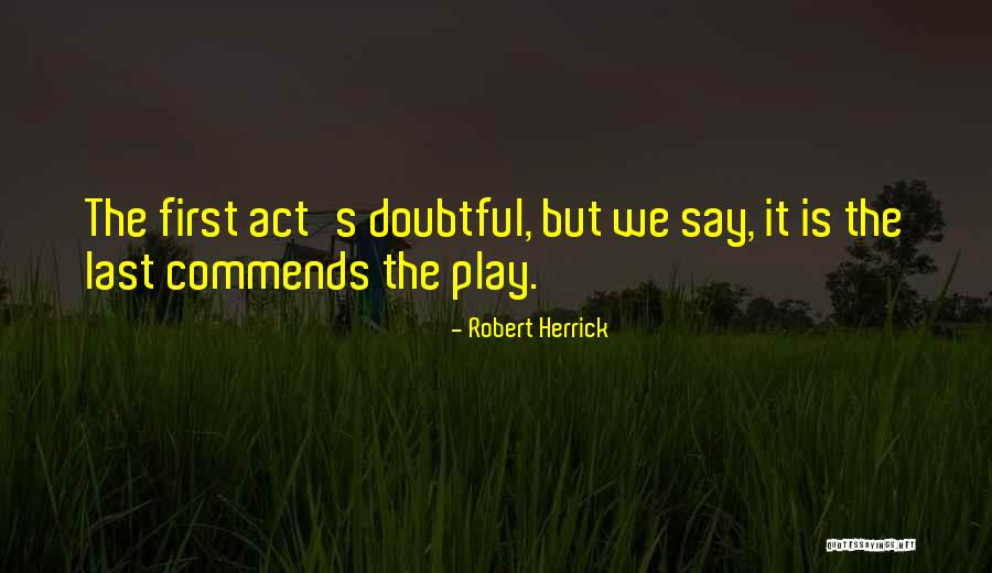 Doubtful Quotes By Robert Herrick Doubtful Quotes By Robert Herrick