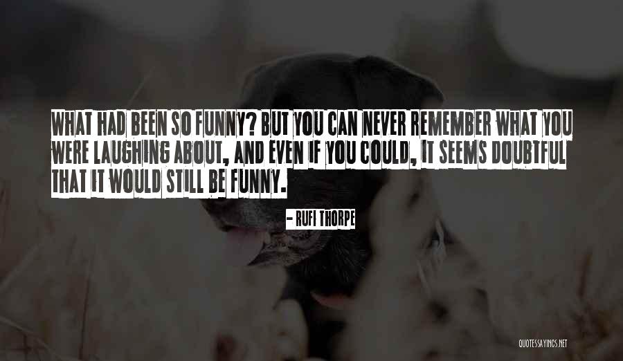 Doubtful Quotes By Rufi Thorpe Doubtful Quotes By Rufi Thorpe