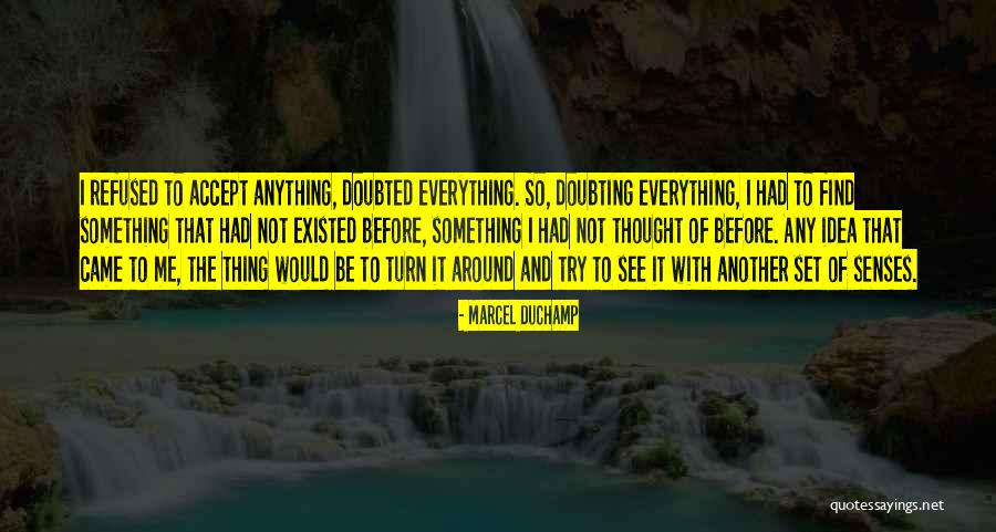 Doubting Everything Quotes By Marcel Duchamp Doubting Everything Quotes By Marcel Duchamp