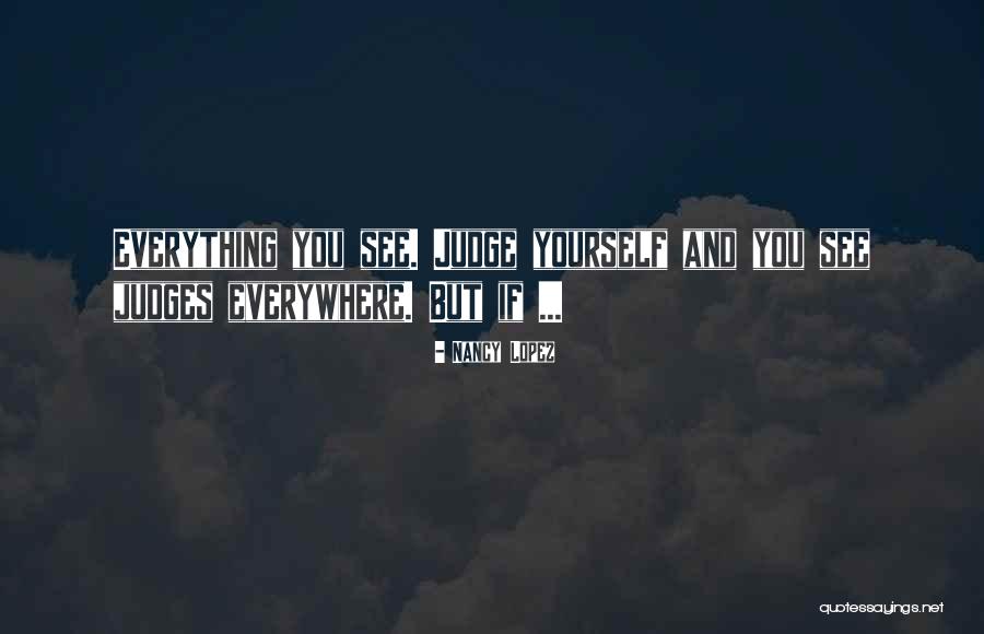 Doubting Everything Quotes By Nancy Lopez Doubting Everything Quotes By Nancy Lopez