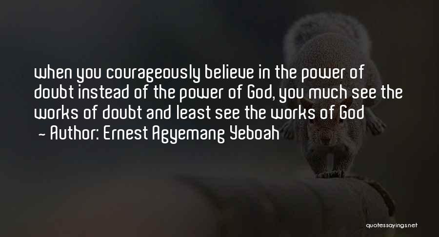 Doubting Faith Quotes By Ernest Agyemang Yeboah