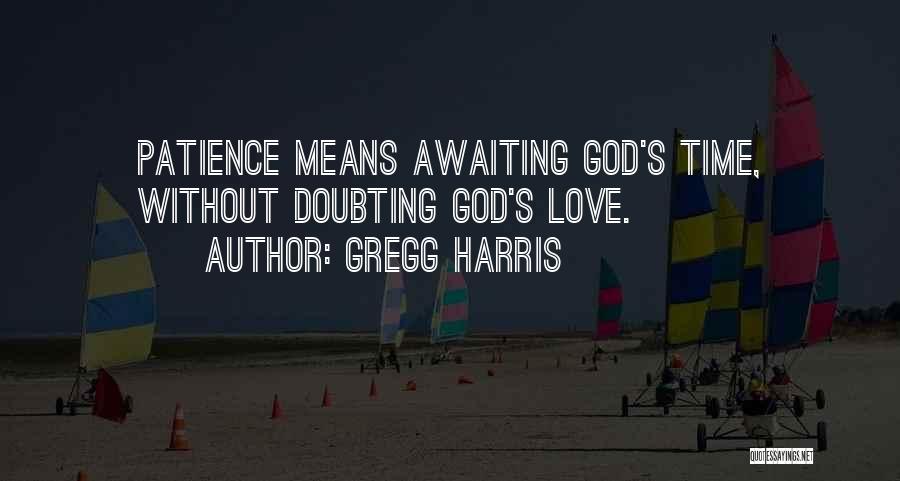 Doubting His Love Quotes By Gregg Harris