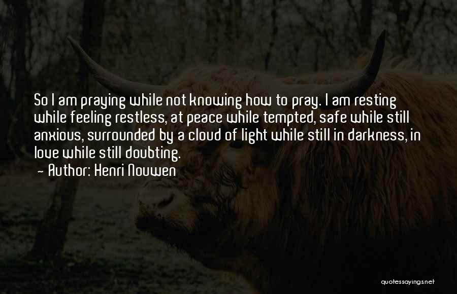 Doubting His Love Quotes By Henri Nouwen