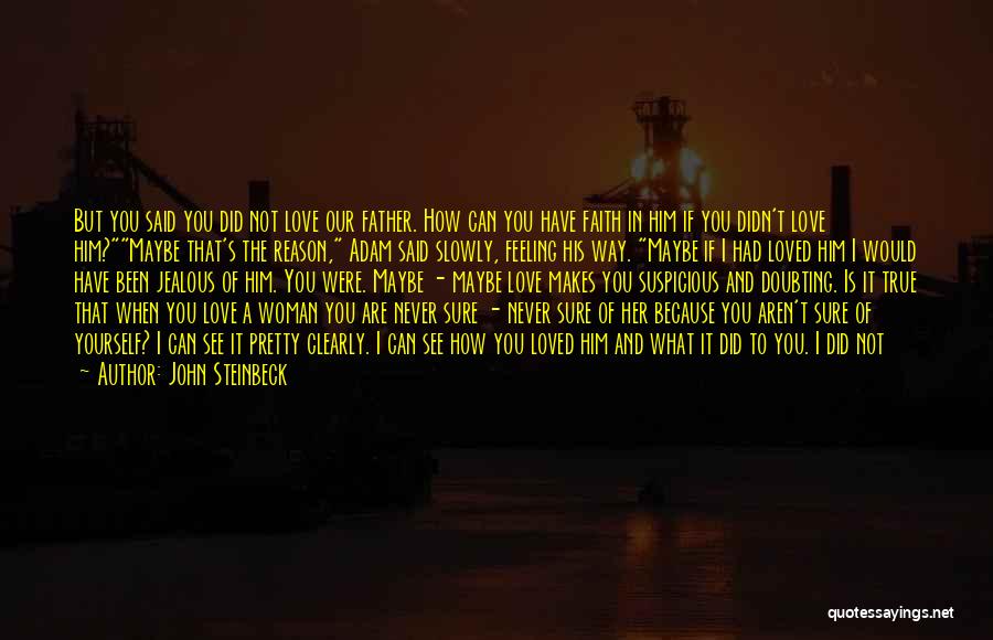 Doubting His Love Quotes By John Steinbeck