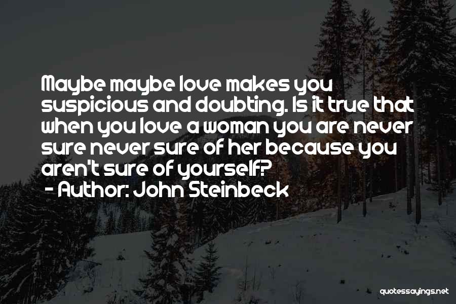 Doubting His Love Quotes By John Steinbeck