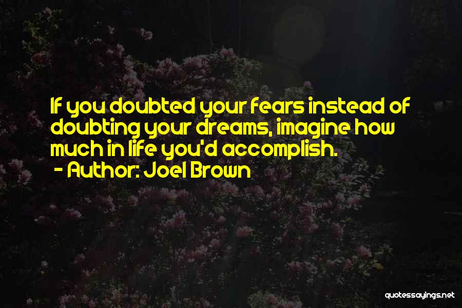 Doubting Life Quotes By Joel Brown