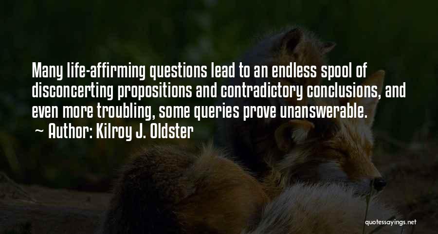 Doubting Life Quotes By Kilroy J. Oldster