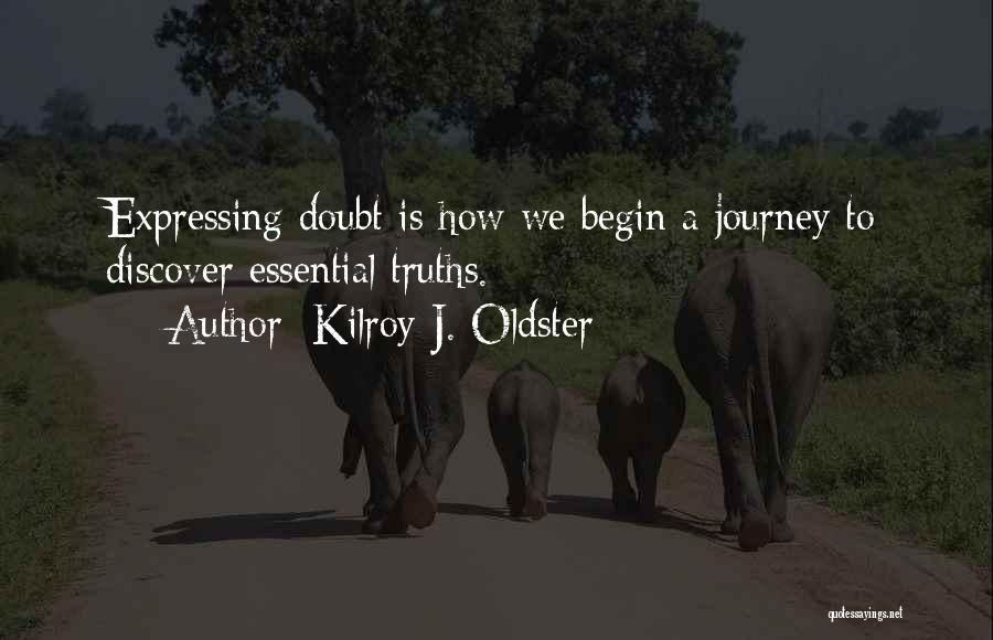 Doubting Life Quotes By Kilroy J. Oldster